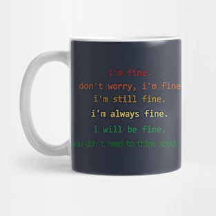 I'm fine - you don't need to think about me Mug